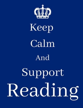 Keep Calm And Support Reading: Reading Notebook/ journal/ Notepad/ Diary For Fans. Men, Boys, Women, Girls And Kids | 100 Black Lined Pages | 8.5 x 11 inches | A4