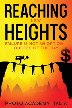 Paperback Reaching New Heights: Failure Is Not an Option - Quotes of the Day Book