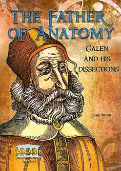 The Father of Anatomy: Galen and His Dissections - Book  of the Great Minds of Ancient Science and Math