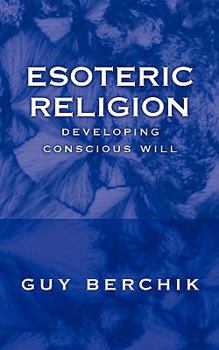 Paperback Esoteric Religion: Developing Conscious Will Book