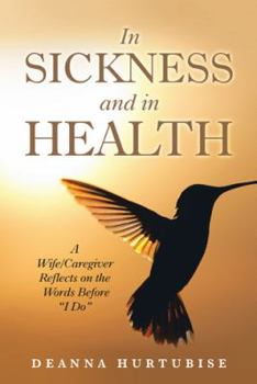 Paperback In Sickness and in Health: A Wife/Caregiver Reflects on the Words Before "I Do" Book