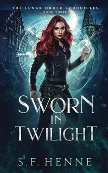 Sworn in Twilight: A Witch Urban Fantasy (The Lunar Order Chronicles) - Book #3 of the Lunar Order Chronicles