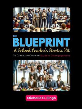 Paperback The Blueprint: A School Leader's Starter Kit To Crack the Code on Student Disengagement Book