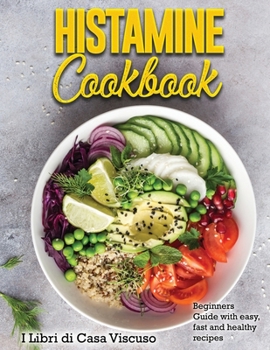 Paperback Histamine Cookbook: Beginners Guide with easy, fast and healthy recipes Book