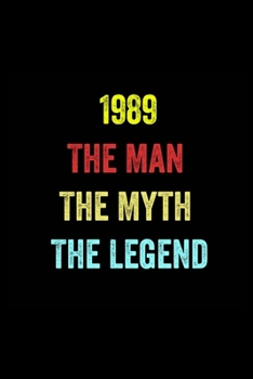 Paperback 1989 The Man The Myth The Legend: 6 X 9 Blank Lined journal Gifts Idea - Birthday Gift Lined Notebook / journal gift for men - Soft Cover, Matte Finis Book
