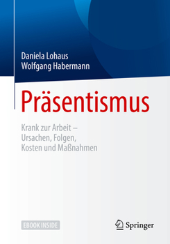 Hardcover Präsentismus: Krank Zur Arbeit - Ursachen, Folgen, Kosten Und Maßnahmen [German] Book