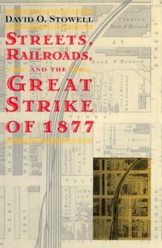 Paperback Streets, Railroads, and the Great Strike of 1877 Book