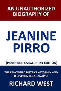 Paperback An Unauthorized Biography of Jeanine Pirro: The Renowned District Attorney and Television Legal Analyst [Pamphlet: Large-Print Edition] Book