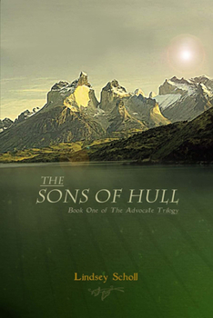 The Sons of Hull - Book #1 of the Advocate Trilogy