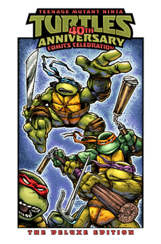 Hardcover Teenage Mutant Ninja Turtles: 40th Anniversary Comics Celebration--The Deluxe Edition Book