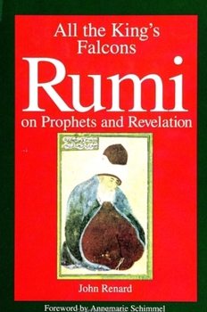 Paperback All the King's Falcons: Rumi on Prophets and Revelation Book