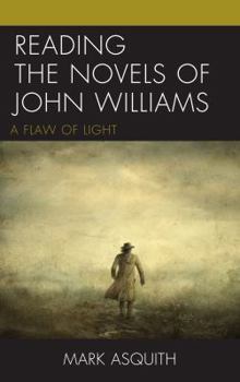 Hardcover Reading the Novels of John Williams: A Flaw of Light Book