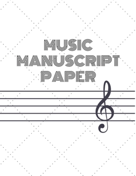 Paperback Music Manuscript Paper: Blank Sheet Music Notebook, Manuscript Paper, 120 Pages (Manuscripts Log Book Journal) Book