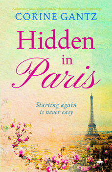 Paperback Hidden in Paris: A charming novel about friends, relationships and new beginnings Book