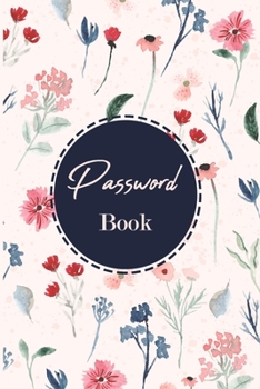 Paperback Password Book: Internet Password Logbook To Protect Usernames and Passwords Login and Private and Alphabetically organized pages Book