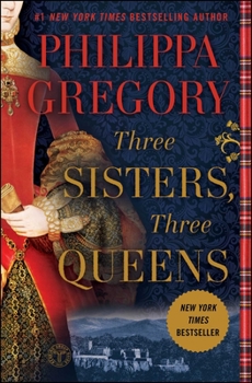 Three Sisters, Three Queens - Book #8 of the Plantagenet and Tudor Novels