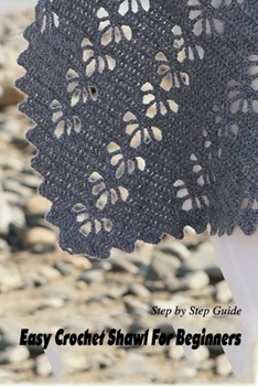 Paperback Easy Crochet Shawl For Beginners: Step by Step Guide: Crochet Shawl Book