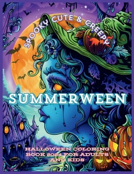 Spooky Cute & Creepy Summerween: Halloween Coloring Book 2024 for Adults and Kids