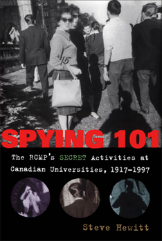 Hardcover Spying 101: The Rcmp's Secret Activities at Canadian Universities, 1917-1997 Book