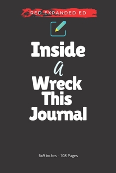 Inside A Wreck This Journal (Red) Expanded Ed. || Best Art Journaling Books: Guided Journal Gratitude Project (6x9 Inches - 108 Pages)
