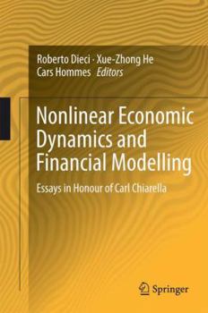 Hardcover Nonlinear Economic Dynamics and Financial Modelling: Essays in Honour of Carl Chiarella Book