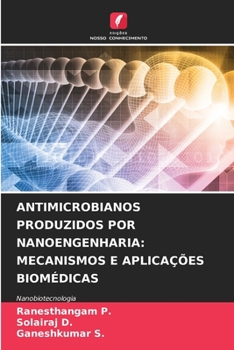 Paperback Antimicrobianos Produzidos Por Nanoengenharia: Mecanismos E Aplicações Biomédicas [Portuguese] Book