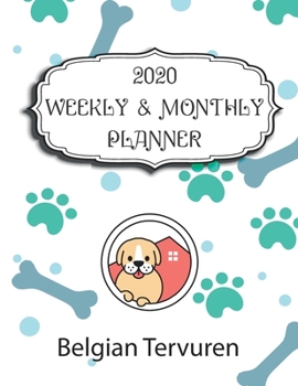 Paperback 2020 Belgian Tervuren Planner: Weekly & Monthly with Password list, Journal calendar for Belgian Tervuren owner,8.5x11: 2020 Planner /Journal Gift,13 Book