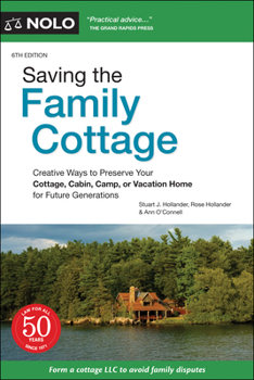 Paperback Saving the Family Cottage: Creative Ways to Preserve Your Cottage, Cabin, Camp, or Vacation Home for Future Generations Book