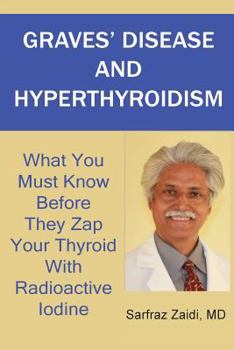 Paperback Graves' Disease And Hyperthyroidism: What You Must Know Before They Zap Your Thyroid With Radioactive Iodine Book