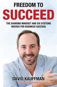 Paperback Freedom To Succeed: The Diamond Mindset and Six Systems Needed for Business Success Book