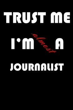 Paperback Trust Me I'm Almost Journalist: A Journal to organize your life and working on your goals: Passeword tracker, Gratitude journal, To do list, Flights i Book