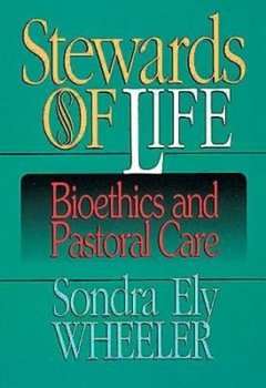 Paperback Stewards of Life: Bioethics and Pastoral Care Book