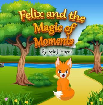 Paperback Felix the Fox and the Magic of Moments Book