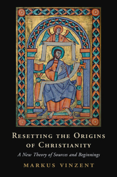 Hardcover Resetting the Origins of Christianity: A New Theory of Sources and Beginnings Book