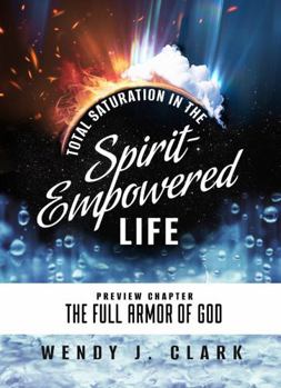 Total Saturation in the Spirit-Empowered Life: Preview Chapter: The Full Armor of God