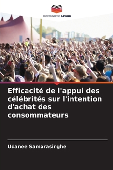 Paperback Efficacité de l'appui des célébrités sur l'intention d'achat des consommateurs [French] Book