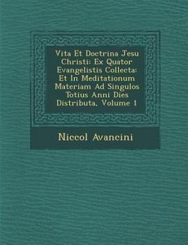 Paperback Vita Et Doctrina Jesu Christi: Ex Quator Evangelistis Collecta: Et in Meditationum Materiam Ad Singulos Totius Anni Dies Distributa, Volume 1 [Latin] Book