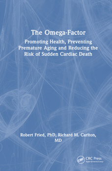 Hardcover The Omega-Factor: Promoting Health, Preventing Premature Aging and Reducing the Risk of Sudden Cardiac Death Book