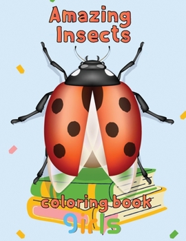 Amazing Insects Coloring Book Girls: 8.5''x11''/insects coloring book