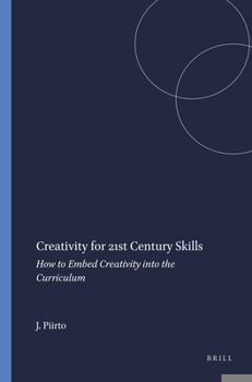 Paperback Creativity for 21st Century Skills: How to Embed Creativity Into the Curriculum Book