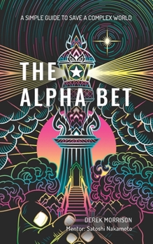 Paperback The Alpha Bet: A Simple Guide to Save a Complex World Book