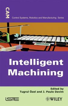 Hardcover Intelligent Machining: Modeling and Optimization of the Machining Processes and Systems Book