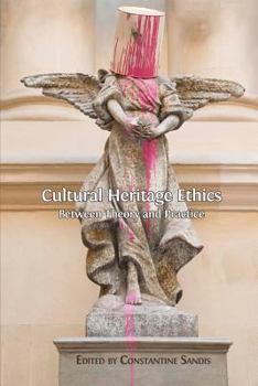 Paperback Cultural Heritage Ethics: Between Theory and Practice Book