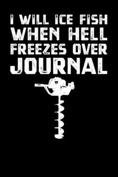 Paperback I Will Ice Fish When Hell Freezes Over Journal Book