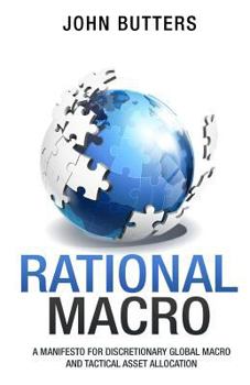 Paperback Rational Macro: A Manifesto for Discretionary Global Macro and Tactical Asset Allocation Book