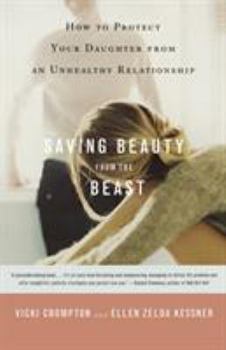 Paperback Saving Beauty from the Beast: How to Protect Your Daughter from an Unhealthy Relationship Book