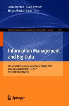 Paperback Information Management and Big Data: 4th Annual International Symposium, Simbig 2017, Lima, Peru, September 4-6, 2017, Revised Selected Papers Book