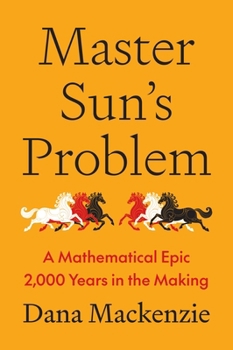 Master Sun’s Problem: A Mathematical Epic 2,000 Years in the Making
