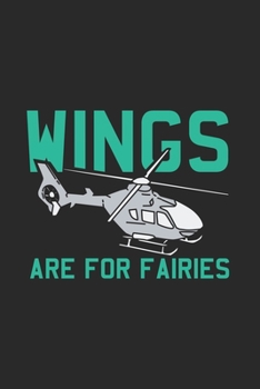 Wings Are For Fairies: Funny Pilot Journal Notebook Workbook For Aircraft, Helicopters And Aviation Fan - 6x9 - 120 Graph Paper Pages