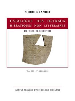 Hardcover Catalogue Des Ostraca Hieratiques Non Litteraires de Deir El-Medineh: Tome XIII - Nos 10406-10556 [French] Book